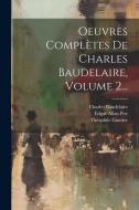 Oeuvres Complètes De Charles Baudelaire, Volume 2... di Charles Baudelaire, Théophile Gautier edito da LEGARE STREET PR