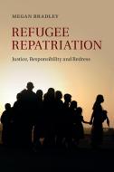 Refugee Repatriation di Megan Bradley edito da Cambridge University Press