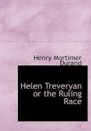Helen Treveryan Or The Ruling Race di Henry Mortimer Durand edito da Bibliolife