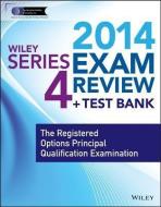 Wiley Series 4 Exam Review 2014 + Test Bank: The Registered Options Principal Qualification Examination di The Securities Institute of America Inc, Jeff Van Blarcom edito da WILEY