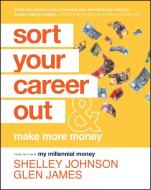 Sort Your Career Out di Glen James, Shelley Johnson edito da John Wiley And Sons Ltd