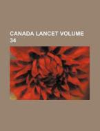 Canada Lancet Volume 34 di Books Group edito da Rarebooksclub.com