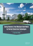Energy Recovery from Municipal Solid Waste by Thermal Conversion Technologies di P. Jayarama Reddy edito da Taylor & Francis Ltd