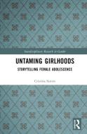 Untaming Girlhoods di Cristina Santos edito da Taylor & Francis Ltd