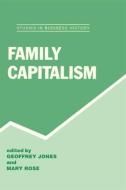 Family Capitalism di Geoffrey Jones edito da Taylor & Francis Ltd