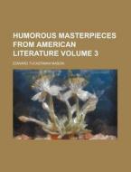 Humorous Masterpieces From American Literature di Edward Tuckerman Mason edito da General Books Llc