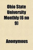 Ohio State University Monthly 6 No 9 di Anonymous edito da General Books