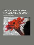 The Plays of William Shakspeare Volume 4 di William Shakespeare edito da Rarebooksclub.com