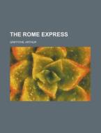 The Rome Express di Arthur Griffiths edito da Rarebooksclub.com