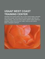 Usaaf West Coast Training Center: Tucson di Books Llc edito da Books LLC, Wiki Series