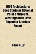 1964 Architecture: Shea Stadium, Nationa di Books Llc edito da Books LLC, Wiki Series