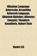 Albanian Language: Arb Resh , Arvanitika di Books Llc edito da Books LLC, Wiki Series