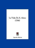 La Vida de S. Alexo (1746) di Agustain Moreto edito da Kessinger Publishing