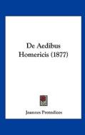 de Aedibus Homericis (1877) di Joannes Protodicos edito da Kessinger Publishing