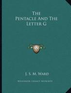 The Pentacle and the Letter G di J. S. M. Ward edito da Kessinger Publishing
