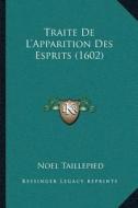 Traite de La Acentsacentsa A-Acentsa Acentsapparition Des Esprits (1602) di Noel Taillepied edito da Kessinger Publishing