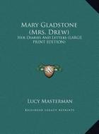 Mary Gladstone (Mrs. Drew): Her Diaries and Letters (Large Print Edition) edito da Kessinger Publishing