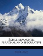 Schleiermacher, Personal And Speculative di Robert Munro edito da Nabu Press
