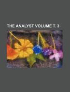The Analyst Volume . 3 di Books Group edito da Rarebooksclub.com