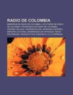 Radio de Colombia di Source Wikipedia edito da Books LLC, Reference Series