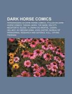 Dark Horse Comics: Personagens Da Dark H di Fonte Wikipedia edito da Books LLC, Wiki Series