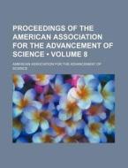 Proceedings Of The American Association For The Advancement Of Science (volume 8 ) di American Association for the Science edito da General Books Llc