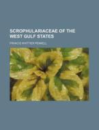 Scrophulariaceae of the West Gulf States di Francis Whittier Pennell edito da Rarebooksclub.com