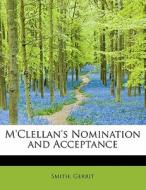 M'clellan's Nomination And Acceptance di Smith Gerrit edito da Bibliolife