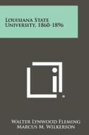 Louisiana State University, 1860-1896 di Walter Lynwood Fleming edito da Literary Licensing, LLC