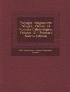 Voyages Imaginaires: Songes, Visions Et Romans Cabalistiques, Volume 12 di Jean Louis Hubert Simon Deperthes, Garnier edito da Nabu Press