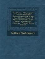 The Works of Shakespeare: The Text Carefully Restored According to the First Editions: Timon of Athens; Coriolanus; Julius Caeser; Anthony and C di William Shakespeare edito da Nabu Press