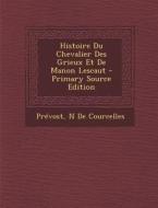 Histoire Du Chevalier Des Grieux Et de Manon Lescaut di Prevost, N. De Courcelles edito da Nabu Press