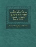 Narrative of a Journey from Oxford to Skibbereen During the Year of the Irish Famine di Frederick Temple Black Dufferin and Ava edito da Nabu Press