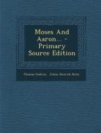 Moses and Aaron... - Primary Source Edition di Thomas Godwin edito da Nabu Press
