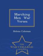 Marching Men War Verses - War College Series di Helena Coleman edito da WAR COLLEGE SERIES