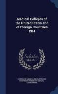 Medical Colleges Of The United States And Of Foreign Countries 1914 edito da Sagwan Press
