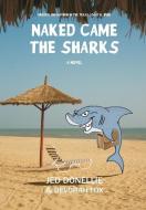 Naked Came the Sharks di Jed Donellie, Devorah Fox edito da Lulu.com