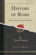 History Of Rome di Titus Livius edito da Forgotten Books