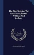 The Sikh Religion Vol Iiiits Gurus, Sacred Writings And Authors di Max Arthur Macauliffe edito da Sagwan Press