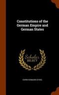 Constitutions Of The German Empire And German States di Edwin Hermann Zeydel edito da Arkose Press