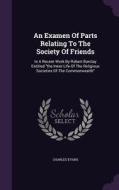 An Examen Of Parts Relating To The Society Of Friends di Charles Evans edito da Palala Press