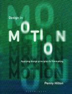 Design in Motion: Applying Design Principles to Filmmaking di Penny Hilton edito da BLOOMSBURY ACADEMIC