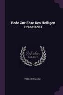 Rede Zur Ehre Des Heiligen Franciscus di Pasil De Pallisa edito da CHIZINE PUBN
