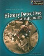 History Detectives: Archaeologists di Richard Spilsbury, Louise A. Spilsbury edito da Heinemann Educational Books