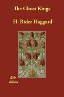 The Ghost Kings di H. Rider Haggard edito da ECHO LIB
