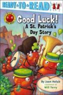 Good Luck!: A St. Patrick's Day Story di Joan Holub edito da ALADDIN
