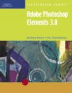 Adobe Photoshop Elements 3.0, Illustrated di Barbara (Santa Fe Community College) Waxer, Lisa (University of New Mexico) Tannenbaum edito da Cengage Learning, Inc