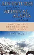 Adventures in My Beloved Medieval Alania and Beyond di Anne Hart edito da iUniverse