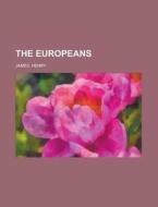 The Europeans di Henry James edito da Books LLC, Reference Series