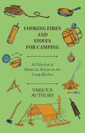 Cooking Fires and Stoves for Camping - A Collection of Historical Articles on the Camp Kitchen di Various edito da Whitley Press